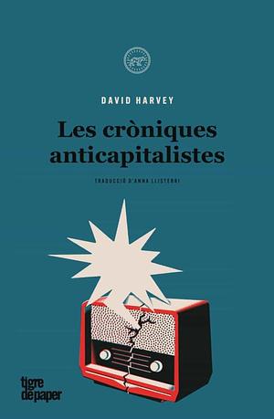 Les cròniques anticapitalistes by David Harvey