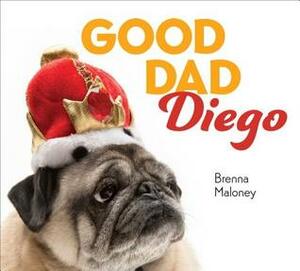 Good Dad Diego by Brenna Maloney