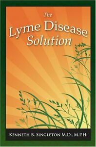 The Lyme Disease Solution by Kenneth B. Singleton, James A. Duke