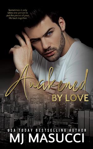 Awakened by Love by M.J. Masucci