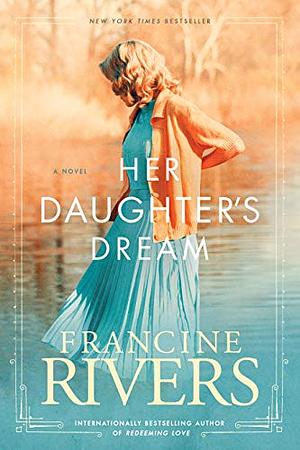 Her Daughter's Dream by Francine Rivers