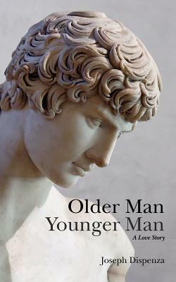 Older Man Younger Man: A Love Story by Joseph Dispenza