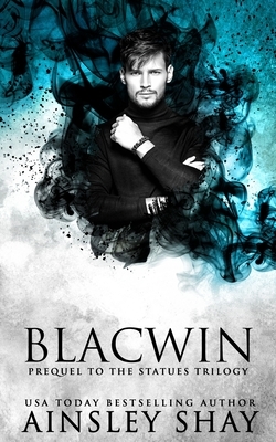 Blacwin: A Prequel to the Statues Trilogy by Ainsley Shay