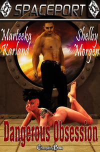 Spaceport: Dangerous Obsession by Marteeka Karland, Shelby Morgen