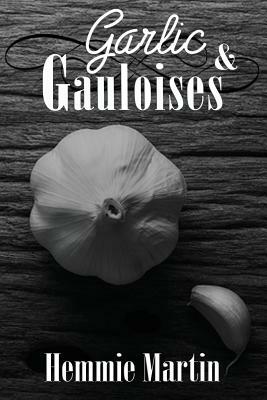 Garlic & Gauloises by Hemmie Martin