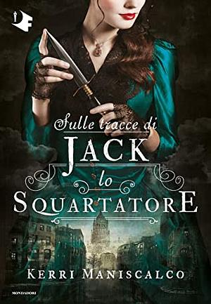 Sulle tracce di Jack lo Squartatore by Kerri Maniscalco