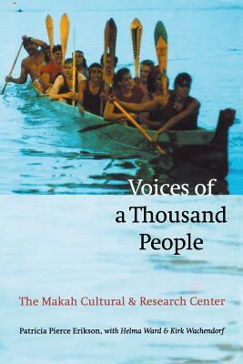 Voices of a Thousand People: The Makah Cultural and Research Center by Patricia Pierce Erikson