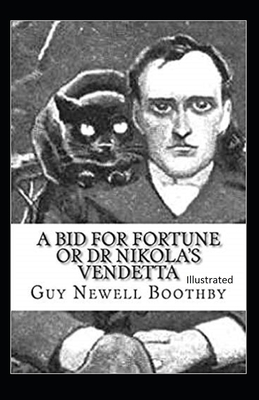 A Bid for Fortune or Dr. Nikola's Vendetta Illustrated by Guy Newell Boothby