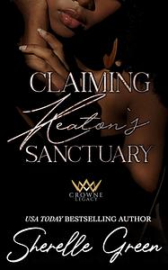 Claiming Keaton's Sanctuary: A Black Lush Mafia Romance by Sherelle Green, Sherelle Green