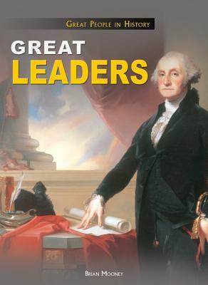 Great Leaders by Brian Mooney