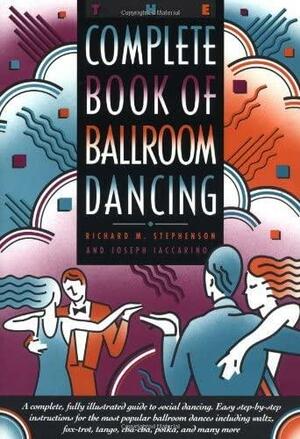 Complete Book of Ballroom Dancing by Richard M. Stephenson