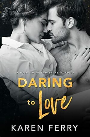 Daring To Love (Written In The Stars #3) by Karen Ferry