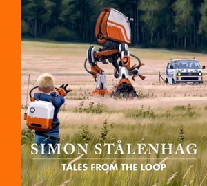 Tales From the Loop by Simon Stålenhag