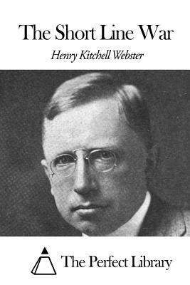 The Short Line War by Henry Kitchell Webster