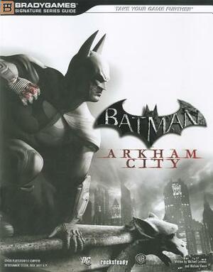 Batman: Arkham City Signature Series Guide by Brady Games
