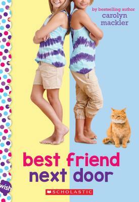 Best Friend Next Door: A Wish Novel by Carolyn Mackler