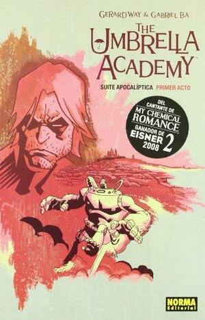 The Umbrella Academy 1: Suite Apocaliptica: Primer Acto/ Apocalypse Suite: First Act by Gabriel Bá, Gerard Way