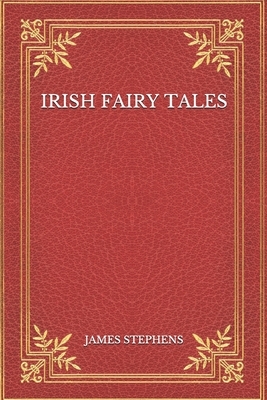 Irish Fairy Tales by James Stephens