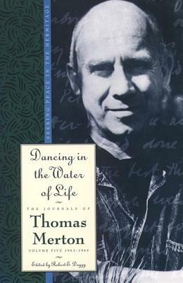 Dancing in the Water of Life by Thomas Merton