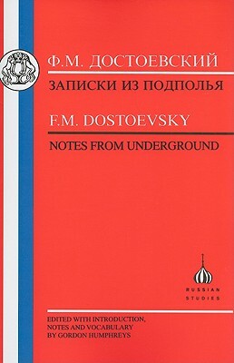 Dostoevsky: Notes from Underground by Fyodor Dostoevsky, Fyodor Dostoevsky