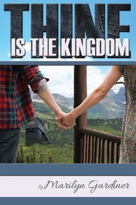 Thine is the Kingdom by Marilyn Gardiner