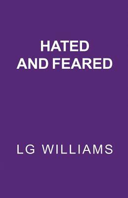 Hated and Feared by Lg Williams