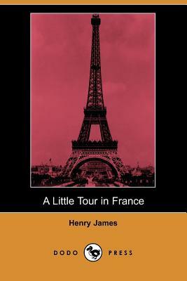 A Little Tour in France (Dodo Press) by Henry James