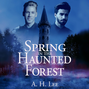 Spring in the Haunted Forest by A.H. Lee