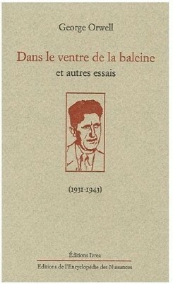 Dans le ventre de la baleine, et autres essais (1931-1943) by George Orwell