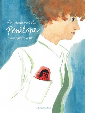 Les deux vies de Pénélope by Judith Vanistendael