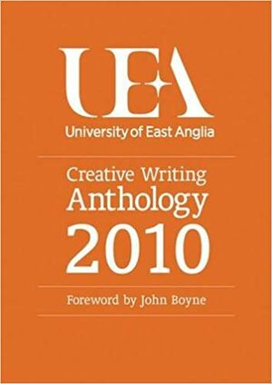 UEA Creative Writing Anthology 2010 by Nathan Hamilton