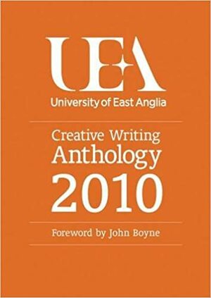 UEA Creative Writing Anthology 2010 by Nathan Hamilton