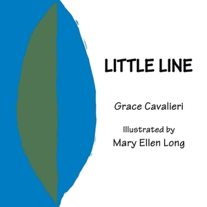 Little Line: Illustrated by Mary Ellen Long by Grace Cavalieri