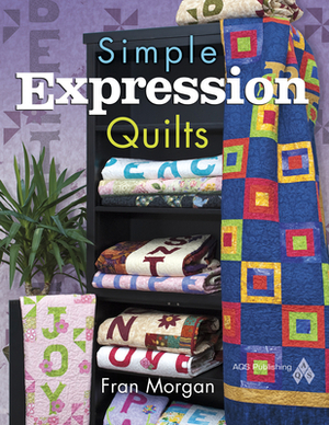 Simple Expression Quilts by Fran Morgan