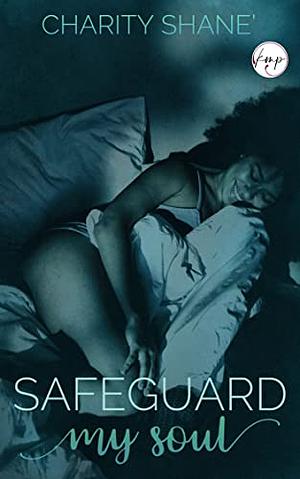 Safeguard My Soul by Charity Shane'