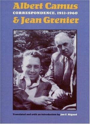 Correspondence (1932-1960) by Jean Grenier, Jan F. Rigaud, Albert Camus