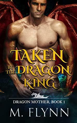 Taken By the Dragon King by Mac Flynn