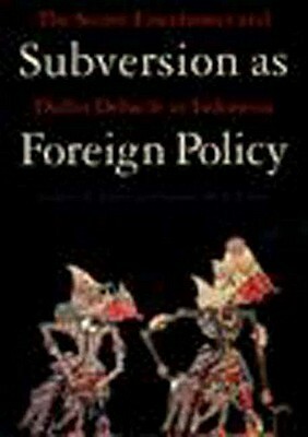 Subversion as Foreign Policy by Audrey R. Kahin