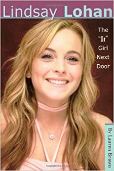 Lindsay Lohan: The It Girl Next Door by Lauren Brown