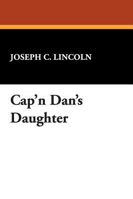 Cap'n Dan's Daughter by Joseph C. Lincoln