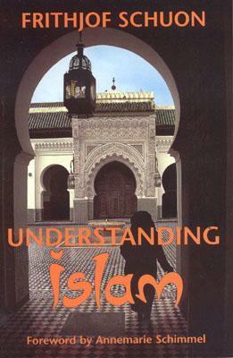 Understanding Islam by Frithjof Schuon