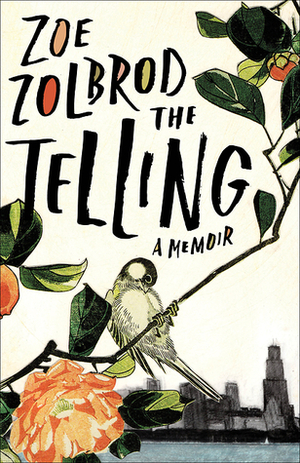 The Telling: A Memoir by Zoe Zolbrod