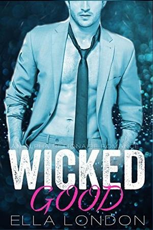 Wicked Good by Ella London