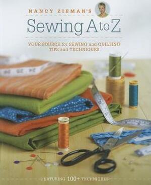 Nancy Zieman's Sewing A to Z: Your Source for Sewing and Quilting Tips and Techniques by Nancy Zieman