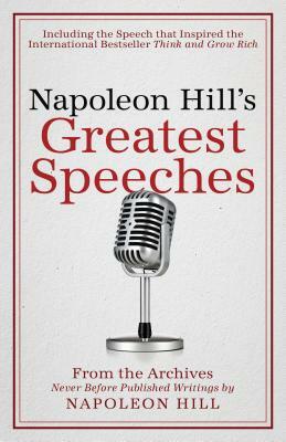 Napoleon Hill's Greatest Speeches: An Official Publication of the Napoleon Hill Foundation by Napoleon Hill, Don M. Green