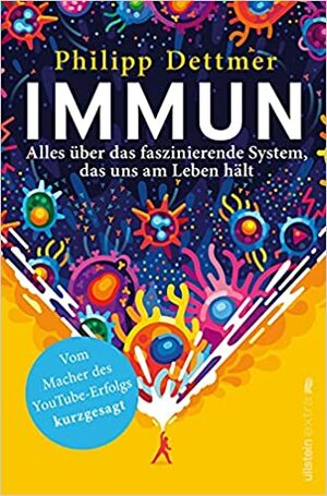 Immun: Alles über das faszinierende System, das uns am Leben hält by Philipp Dettmer