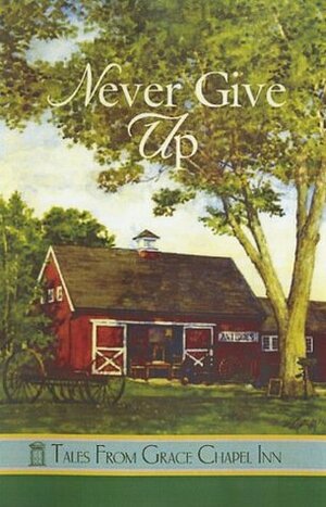 Never Give Up by Barbara Andrews, Pam Hanson