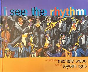 I See the Rhythm by Toyomi Igus