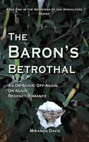 The Baron's Betrothal: An On-Again, Off-Again, On-Again Regency Romance by Miranda Davis