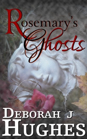 Rosemary's Ghosts by Deborah J. Hughes